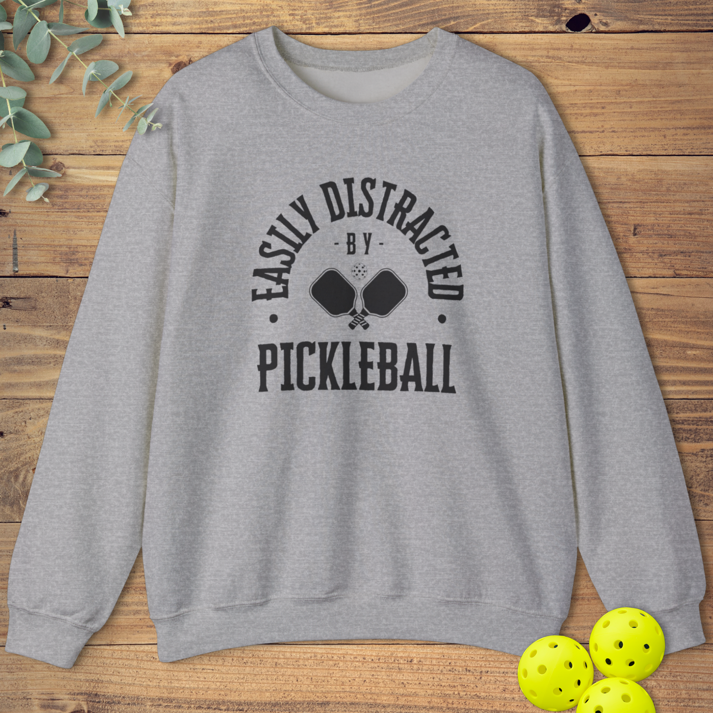 Easily Distracted by Pickleball Sweatshirt