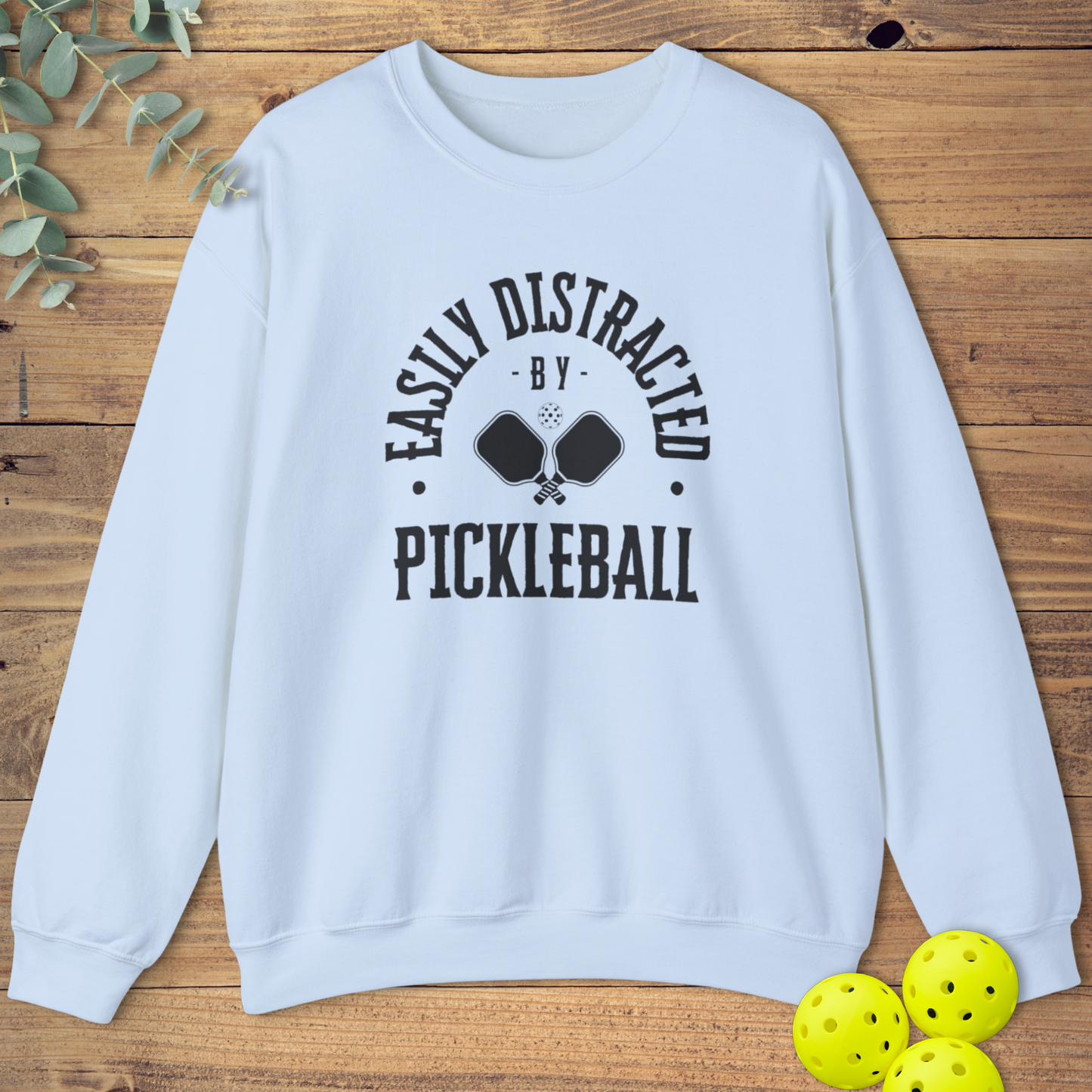 Easily Distracted by Pickleball Sweatshirt