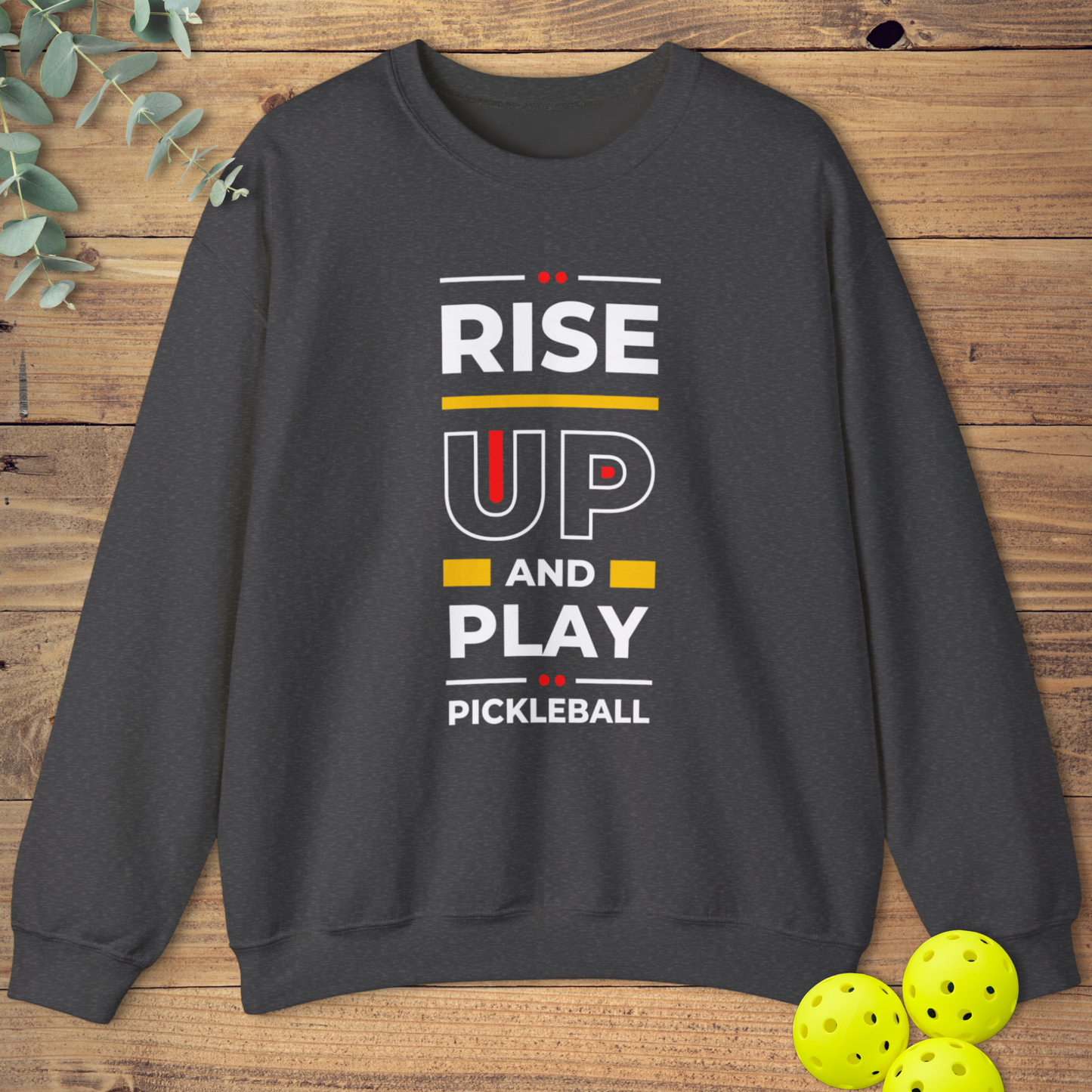 Rise Up and Play Pickleball Sweatshirt