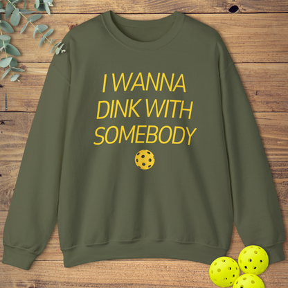 I Wanna Dink With Somebody Sweatshirt