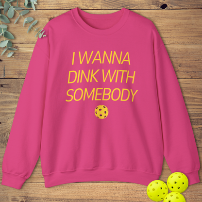 I Wanna Dink With Somebody Sweatshirt