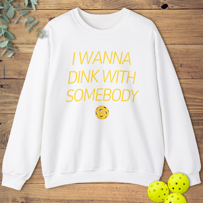 I Wanna Dink With Somebody Sweatshirt
