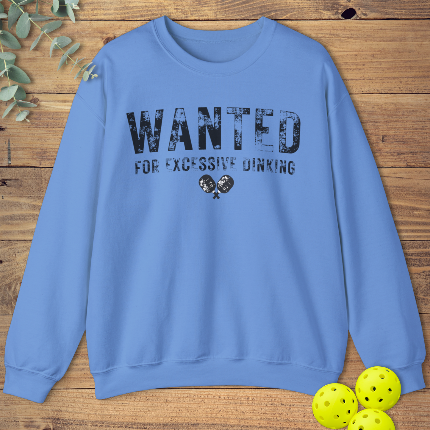 Wanted for Excessive Dinking Sweatshirt