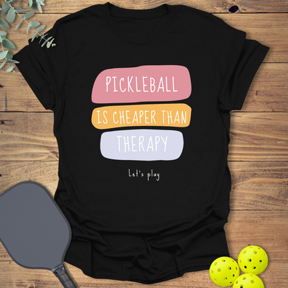 Pickleball Is Cheaper Than Therapy T-Shirt