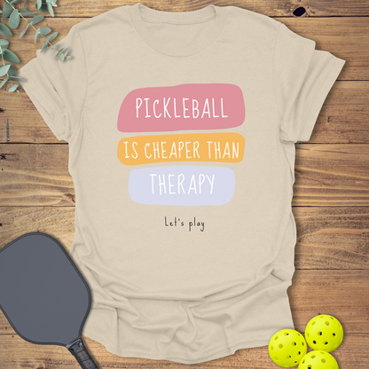 Pickleball Is Cheaper Than Therapy T-Shirt