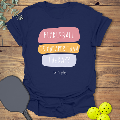 Pickleball Is Cheaper Than Therapy T-Shirt