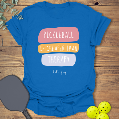 Pickleball Is Cheaper Than Therapy T-Shirt