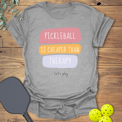 Pickleball Is Cheaper Than Therapy T-Shirt