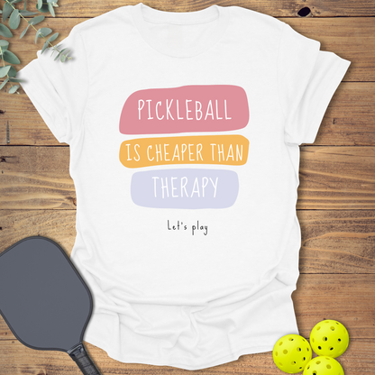 Pickleball Is Cheaper Than Therapy T-Shirt
