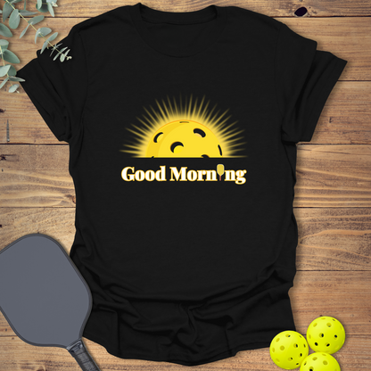 Good Morning Sunshine Pickleball T-Shirt