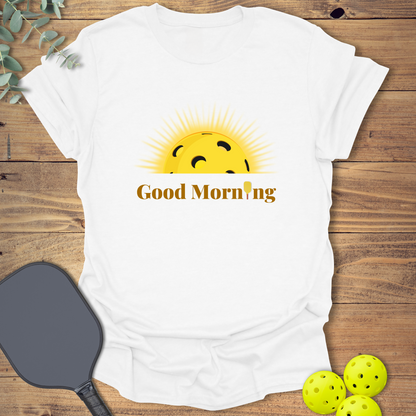 Good Morning Sunshine Pickleball T-Shirt