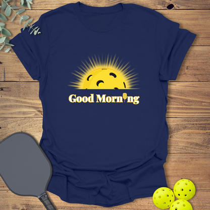 Good Morning Sunshine Pickleball T-Shirt