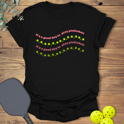 It's a Good Day to Play Pickleball T-Shirt