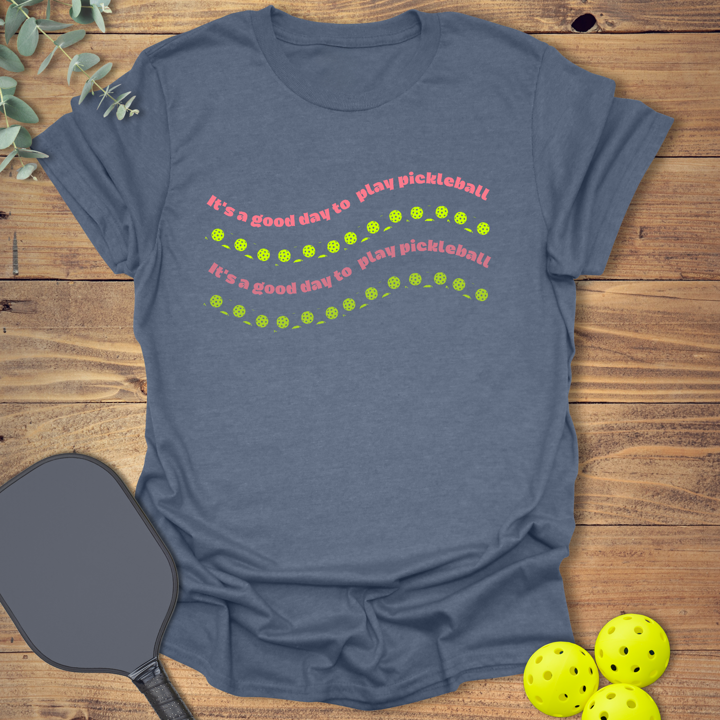 It's a Good Day to Play Pickleball T-Shirt
