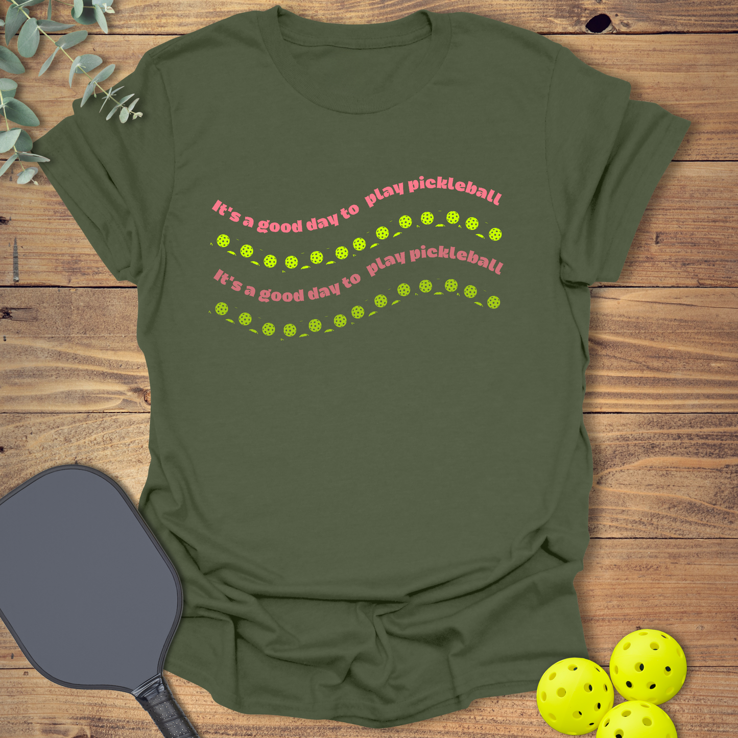 It's a Good Day to Play Pickleball T-Shirt