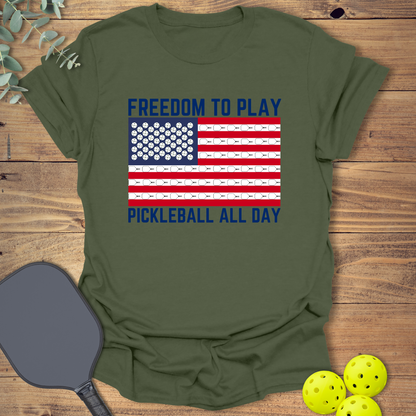 Freedom to Play Pickleball All Day T-Shirt