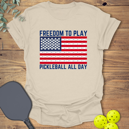 Freedom to Play Pickleball All Day T-Shirt