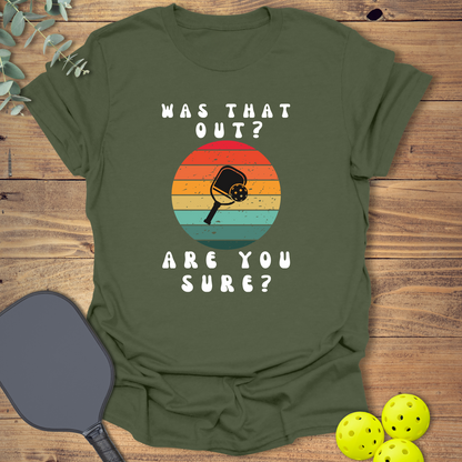 Are You Sure Pickleball T-Shirt