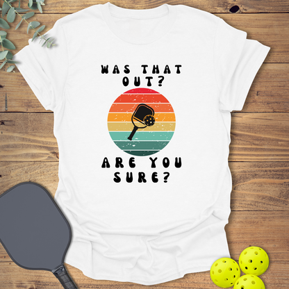 Are You Sure Pickleball T-Shirt