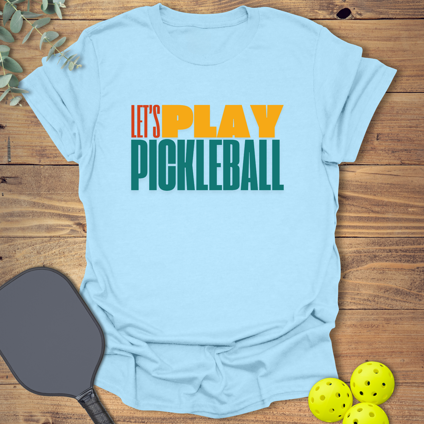 Let's Play Pickleball T-Shirt