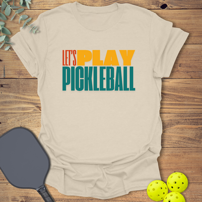 Let's Play Pickleball T-Shirt