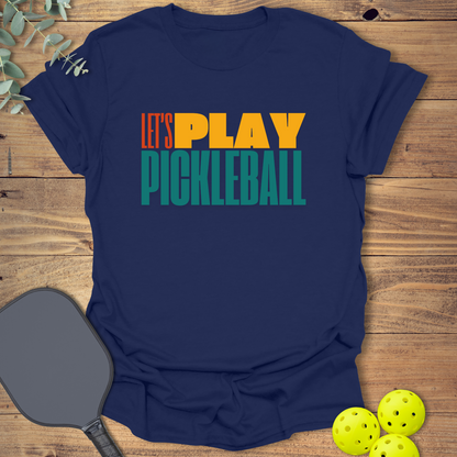 Let's Play Pickleball T-Shirt
