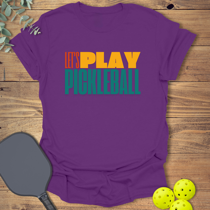 Let's Play Pickleball T-Shirt