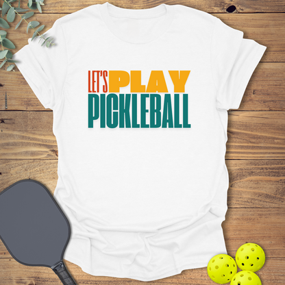 Let's Play Pickleball T-Shirt