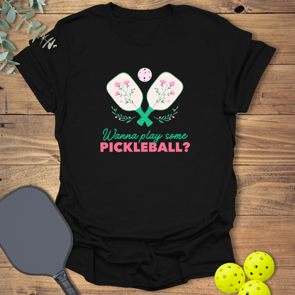 Wanna Play Some Pickleball T-Shirt