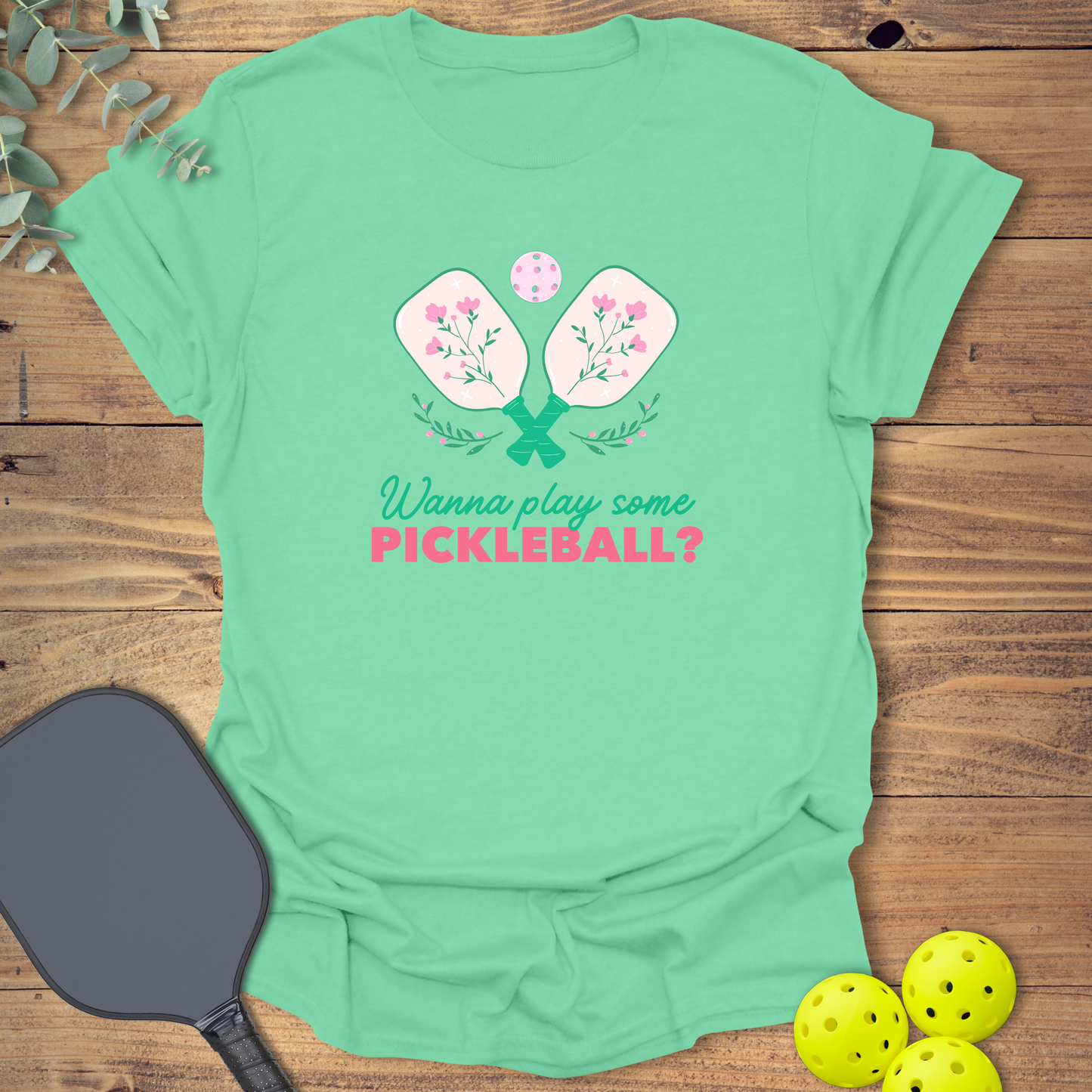 Wanna Play Some Pickleball T-Shirt