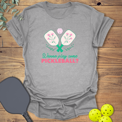 Wanna Play Some Pickleball T-Shirt
