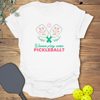 Wanna Play Some Pickleball T-Shirt
