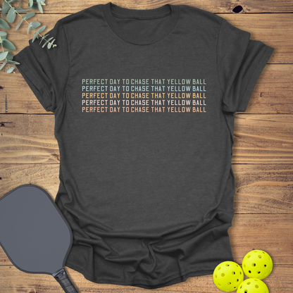 Chase that Yellow Ball Pickleball T-Shirt
