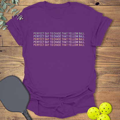 Chase that Yellow Ball Pickleball T-Shirt