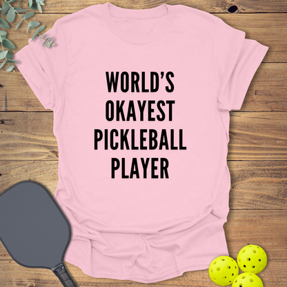World's Okayest Player Pickleball T-Shirt