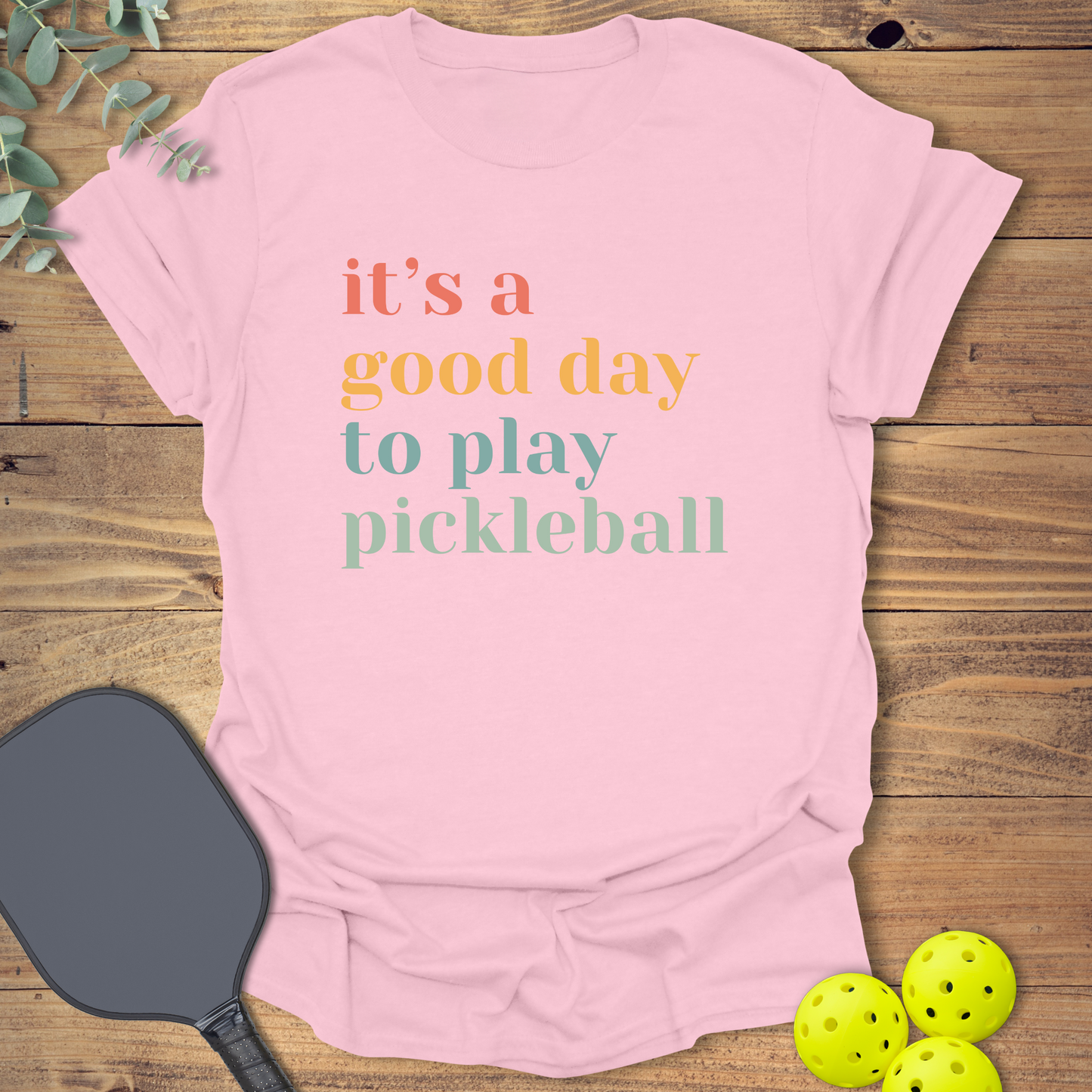 A Good Day to Play Pickleball T-Shirt