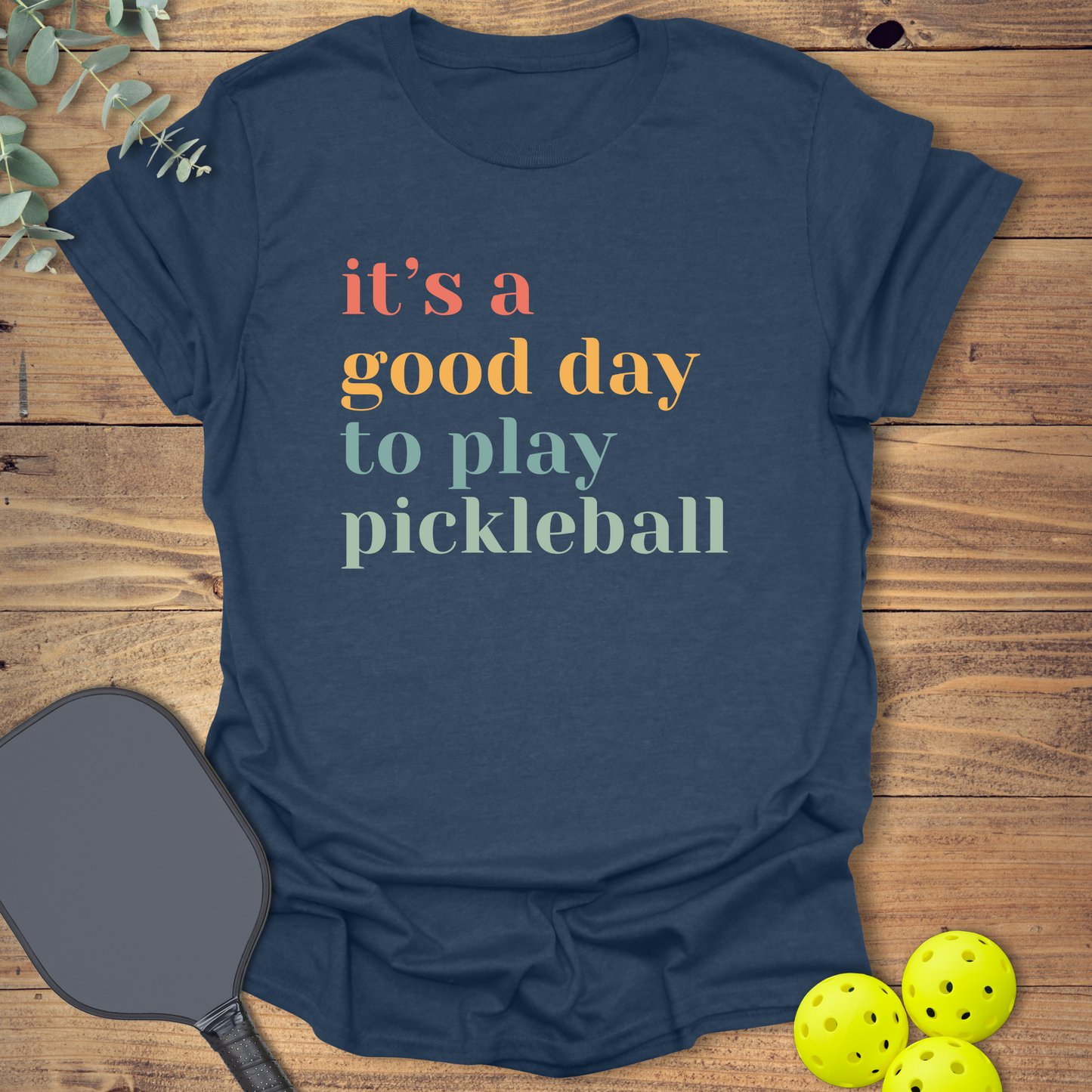 A Good Day to Play Pickleball T-Shirt