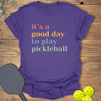 A Good Day to Play Pickleball T-Shirt