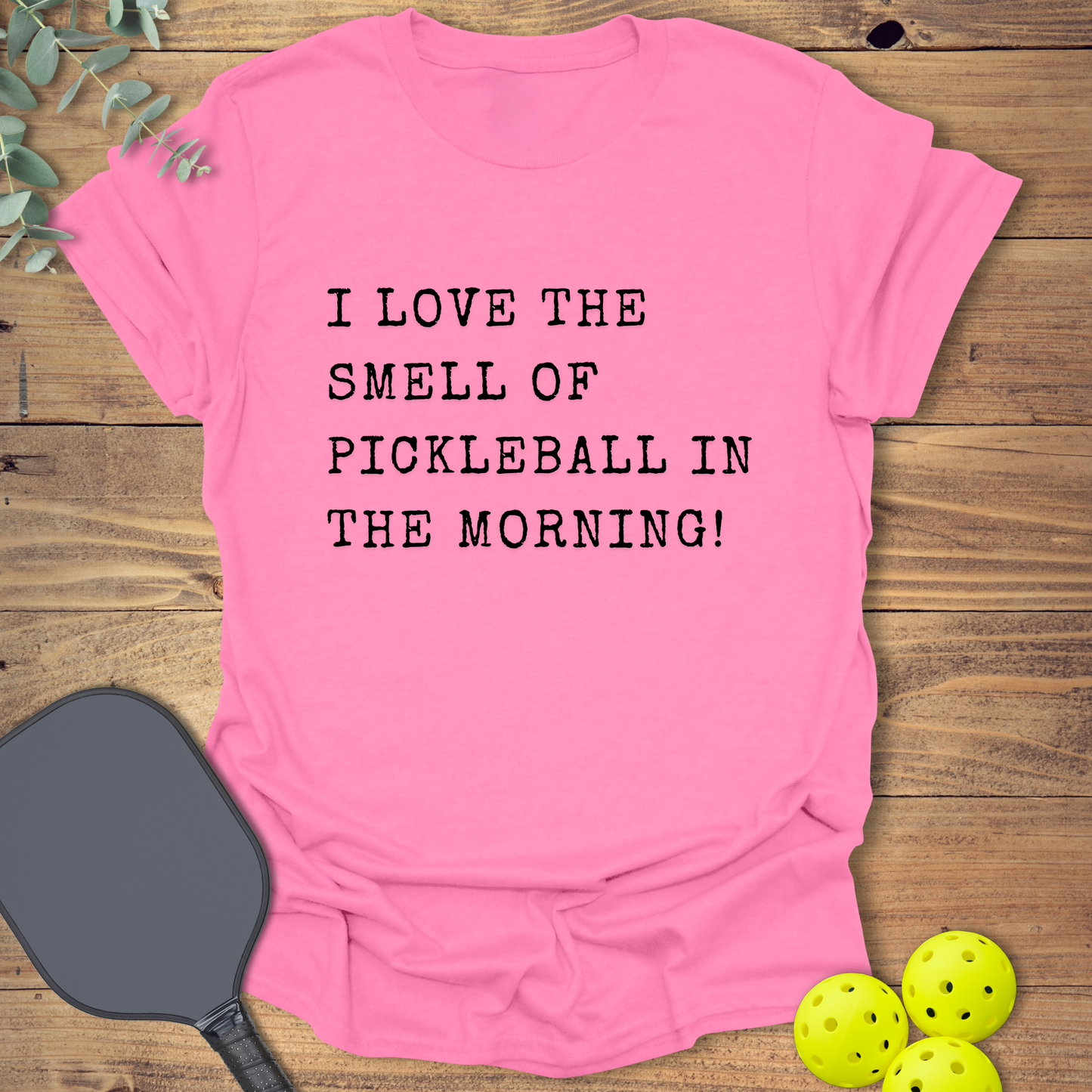 I Love the Smell of Pickleball T-Shirt