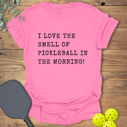I Love the Smell of Pickleball T-Shirt