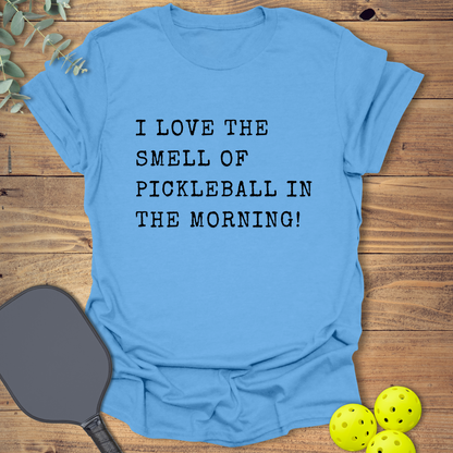 I Love the Smell of Pickleball T-Shirt