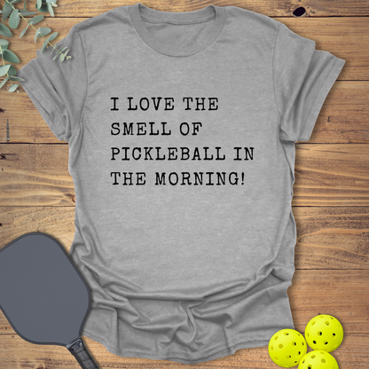 I Love the Smell of Pickleball T-Shirt