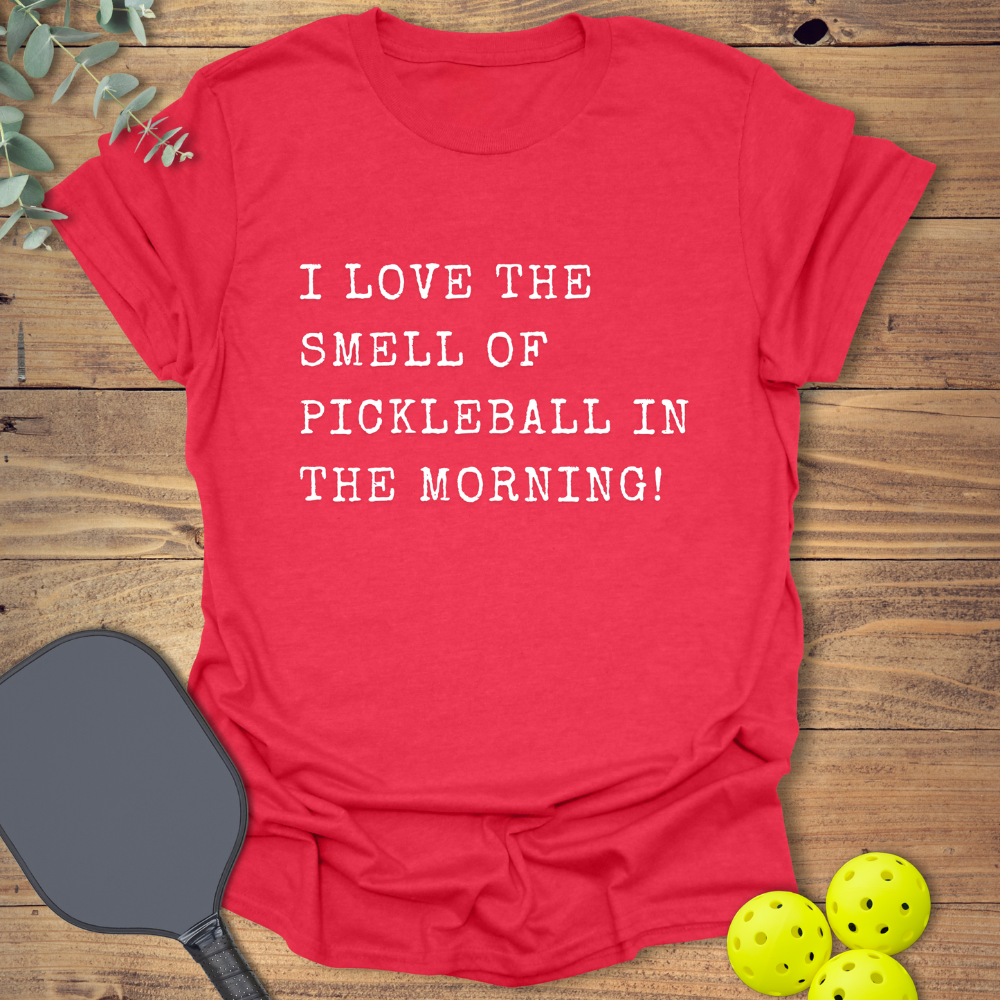 I Love the Smell of Pickleball T-Shirt