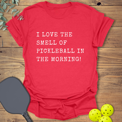I Love the Smell of Pickleball T-Shirt