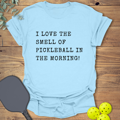 I Love the Smell of Pickleball T-Shirt