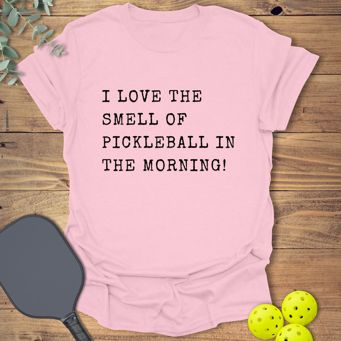 I Love the Smell of Pickleball T-Shirt