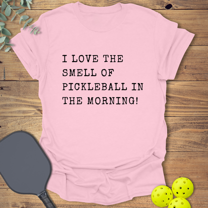 I Love the Smell of Pickleball T-Shirt