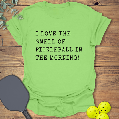 I Love the Smell of Pickleball T-Shirt
