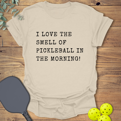 I Love the Smell of Pickleball T-Shirt