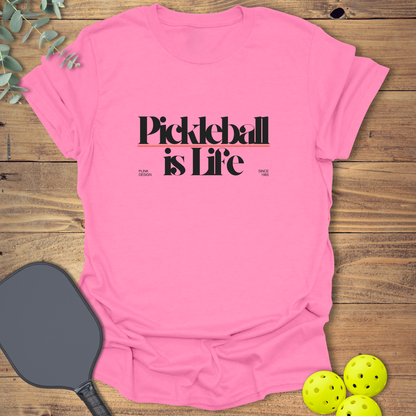 Pickleball is Life T-Shirt